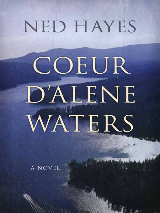 Title details for Coeur d'Alene Waters by Ned Hayes - Wait list